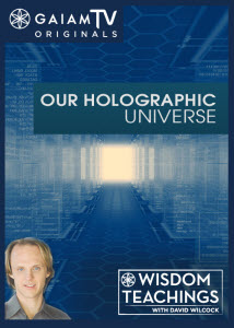Holographic-Universe_David-Wilcock_Wisdom-Teachings_GaiamTV_OMTimes