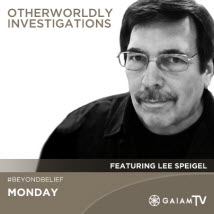 Lee-Speigel_otherworldly-investigations_Beyond-Belief_GaiamTV_OMTimes