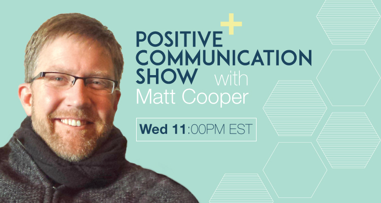 Positive-Communication-Show_Matthew-Cooper_OMTimes-Radio