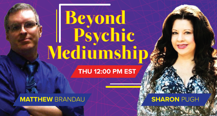 Beyond Psychic Mediumship Sharon Pugh Matthew Brandau OMTimes Radio