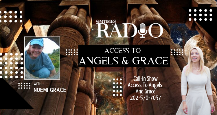 Access to Angels and Grace Noemi Grace OMTimes Radio