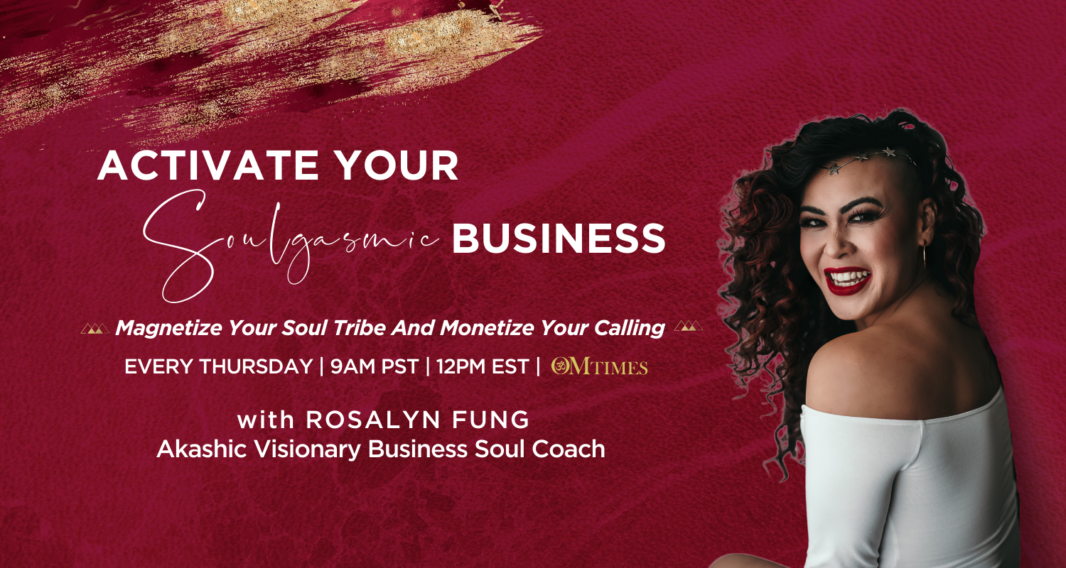 Activate Your Soulgasmic Business Rosalyn Fung OMTimesTV