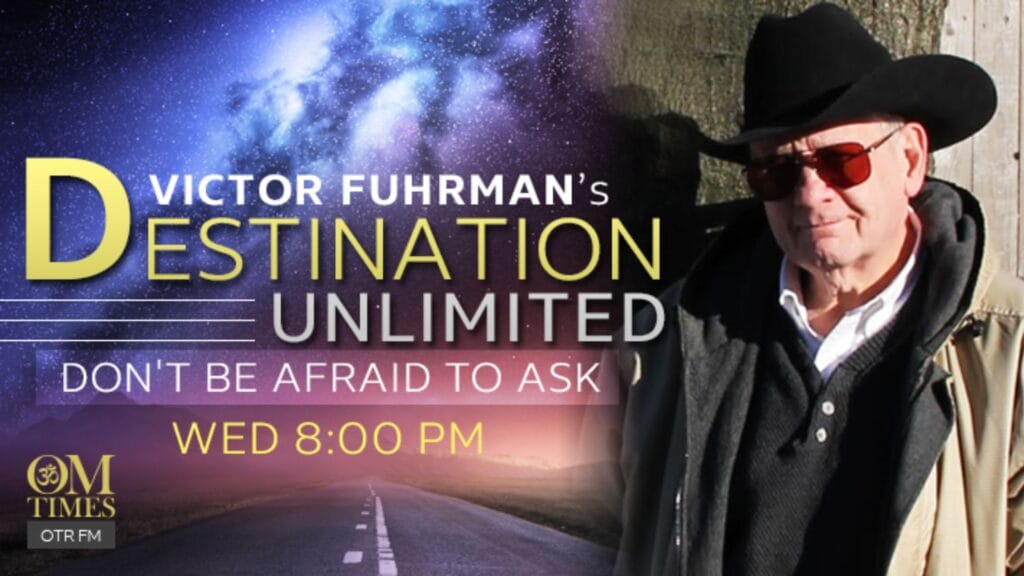 Destination Unlimited Victor Fuhrman OMTimes Radio OMTimesTV