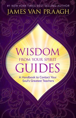 Wisdom From Your Spirit Guides Omtimes Magazine