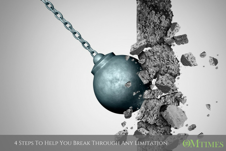 4 Steps To Help You Break Through Any Limitation OMTimes Magazine