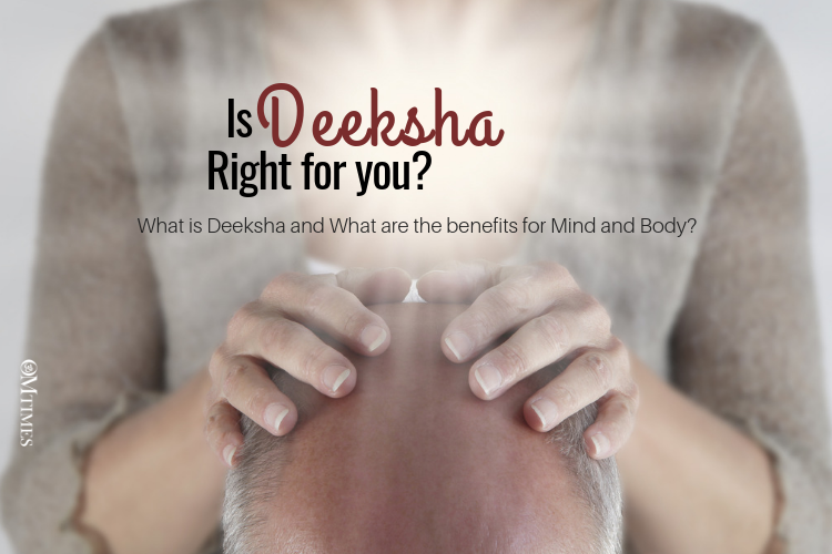 What is Deeksha and are the benefits for Mind and Body