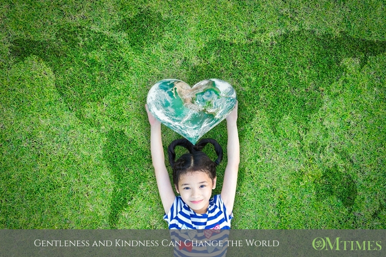 gentleness kindness change the world OMTimes