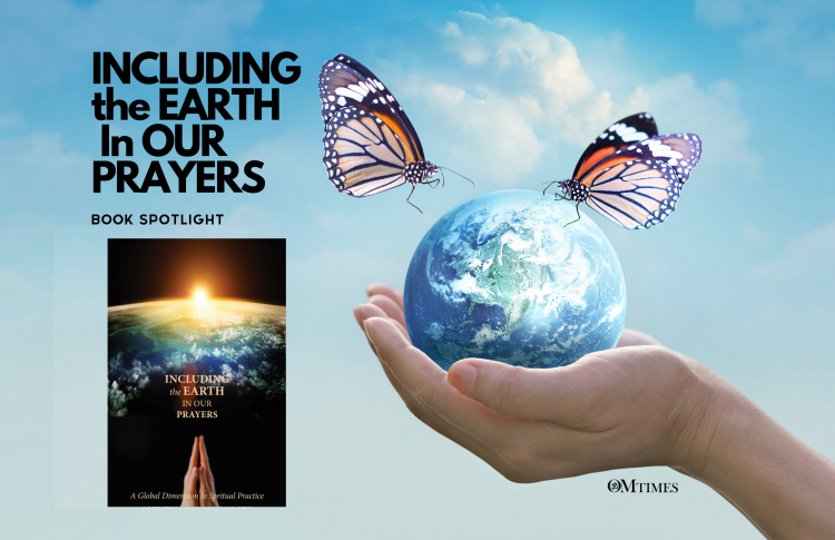 Including the Earth in Our Prayers Llewellyn Vaughan-Lee OMTimes