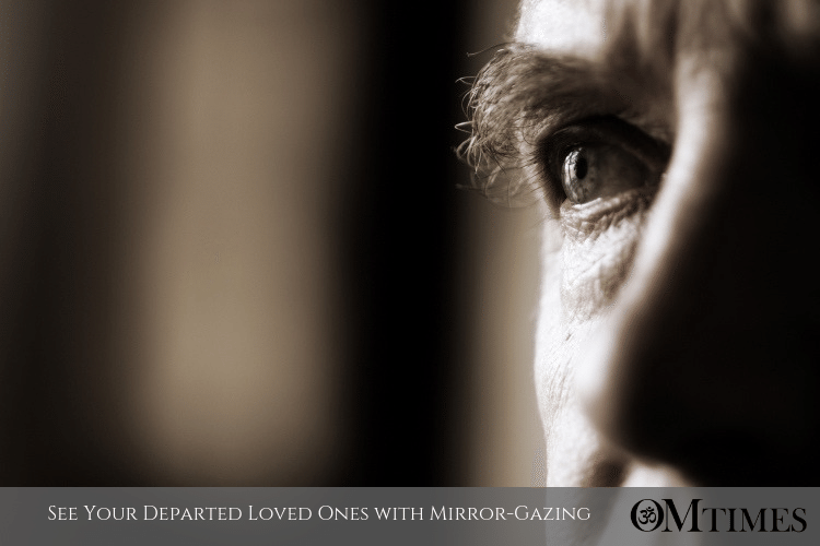 Departed Loved Ones Mirror-Gazing OMTimes