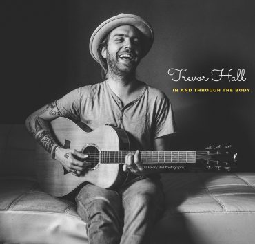 Trevor Hall: In And Through The Body