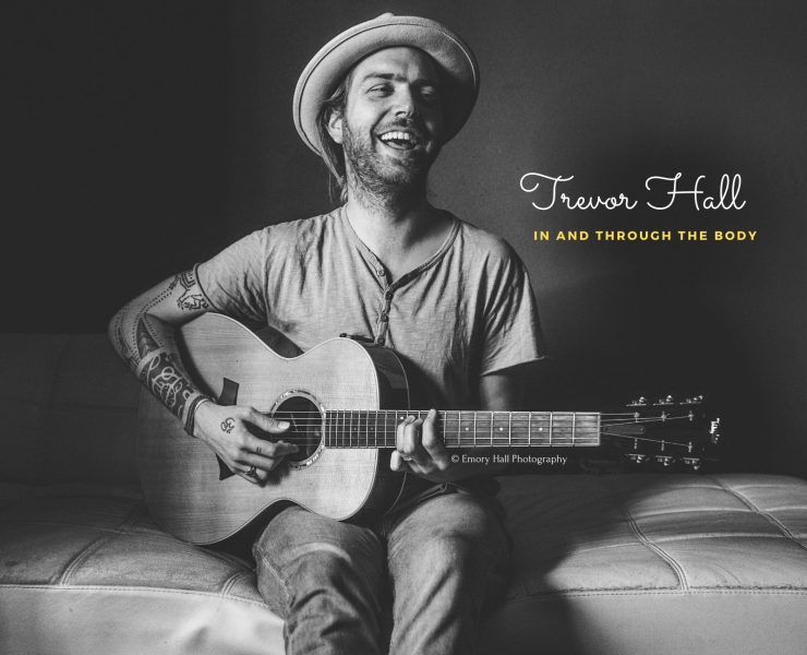 Trevor Hall: In And Through The Body