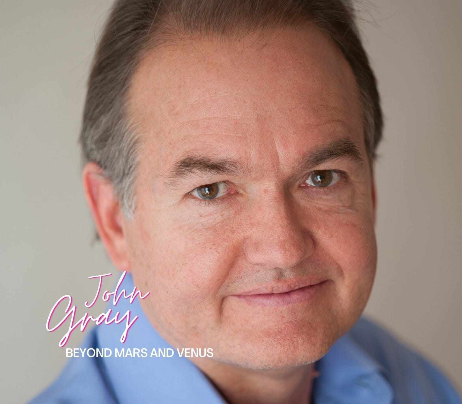 John Gray - Beyond Mars and Venus