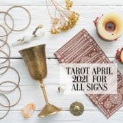 Tarot April 2021 for All Signs