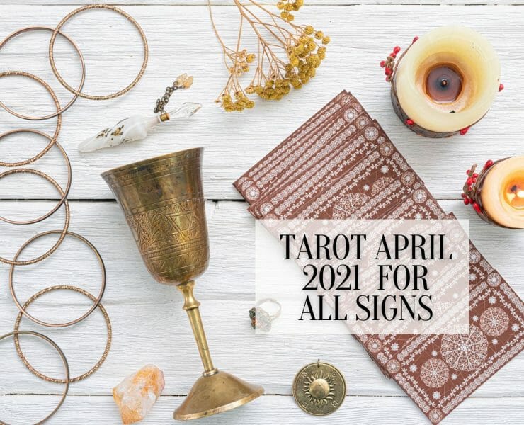 Tarot April 2021 for All Signs