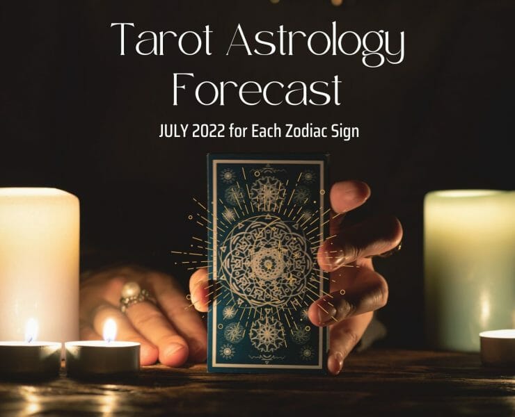 Tarot Astrology Forecast July 2022