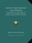 5. Saints That Moved the World—Anthony, Augustine, Francis, Ignatius, and Theresa by Rene Fulop-Miller