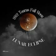 2022 Taurus Full Moon Lunar Eclipse