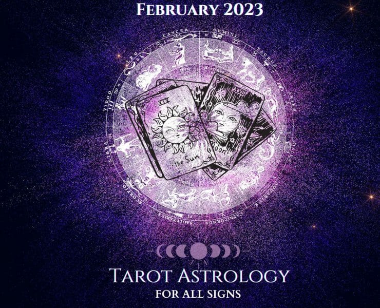 The Tarot Astrology Forecast February 2023