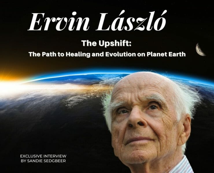 Ervin László The Upshift: The Path to Healing and Evolution on Planet Earth Omtimes Magazine cover