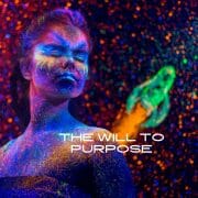 THE WILL TO PURPOSE