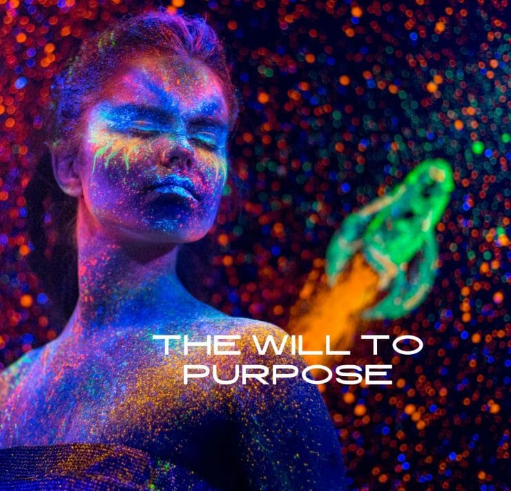 THE WILL TO PURPOSE