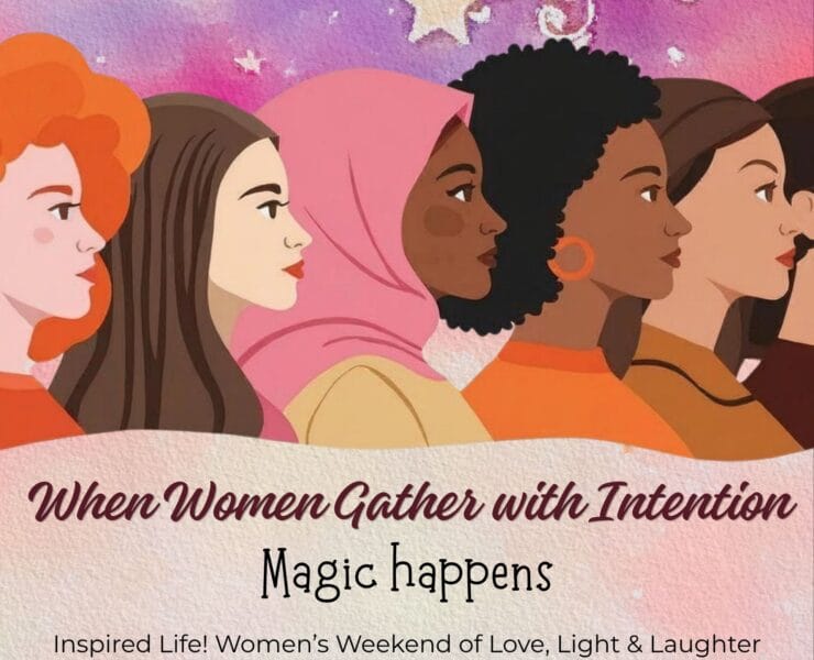 Inspired Life Women’s Weekend of Love, Light & Laughter